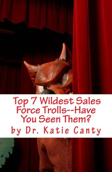 Top 7 Wildest Sales Force Trolls--Have You Seen Them? (Kate's Bed-Time Story And Fantasy Books - Kid And Adult Friendly)