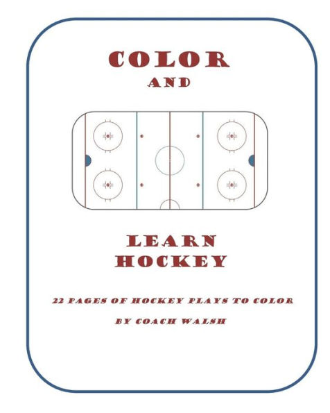 Color And Learn Hockey: A Hockey Coloring Book For Kids