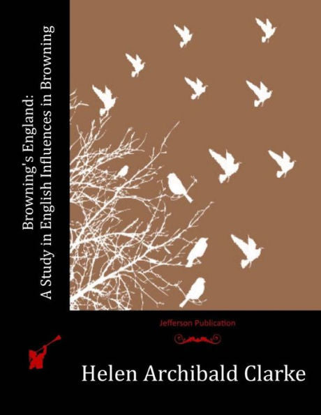 Browning's England: A Study In English Influences In Browning - 9781523967490