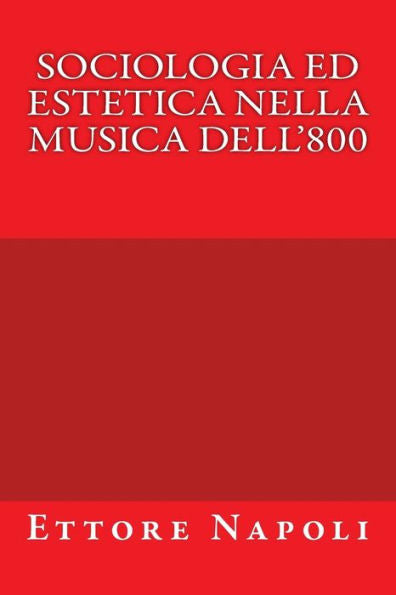 Sociologia Ed Estetica Nella Musica Dell'800 (Italian Edition)