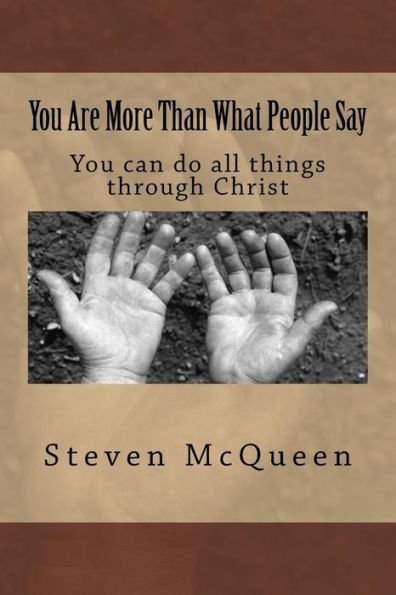 You Are More Than What People Say: You Can Do All Things Through Christ