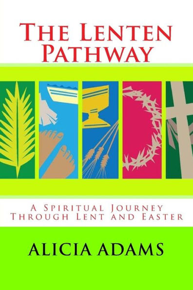 The Lenten Pathway: A Spiritual Journey Through Lent And Easter
