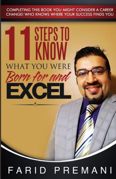 11 Steps To Know What You Were Born For And Excel!: Completing This Book You Might Consider A Career Change