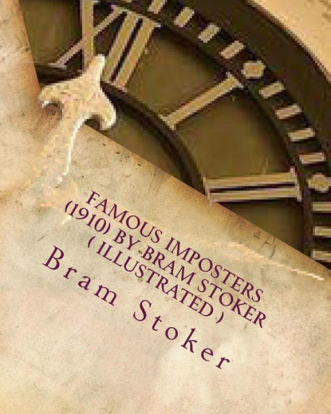 Famous Imposters (1910) By Bram Stoker ( Illustrated )