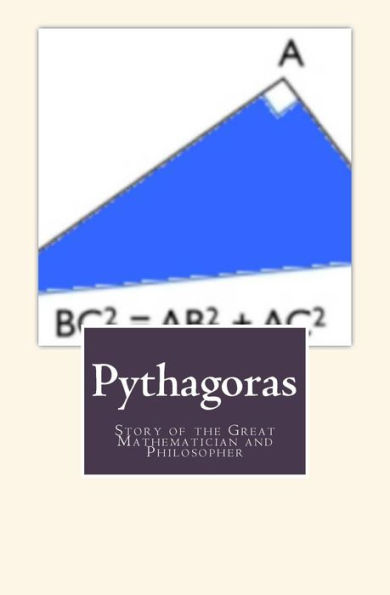 Pythagoras: Story Of The Great Mathematician And Philosopher