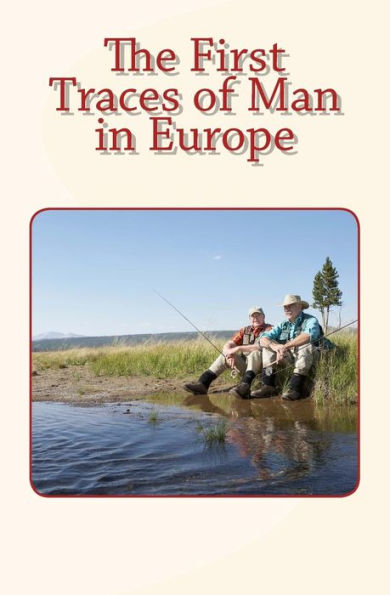 The First Traces Of Man In Europe