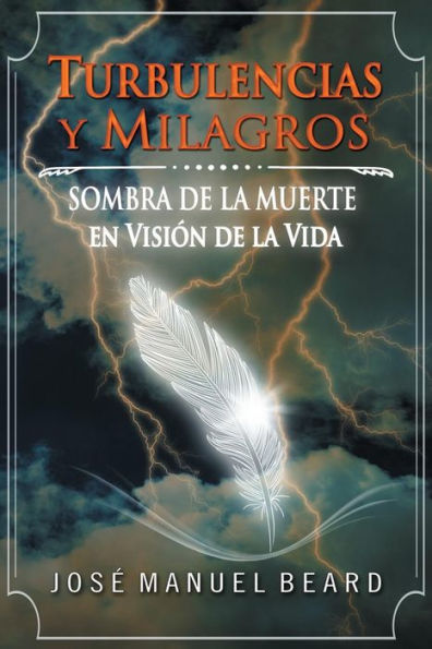 Turbulencias Y Milagros: Sombra De La Muerte En Vision De La Vida (Spanish Edition)