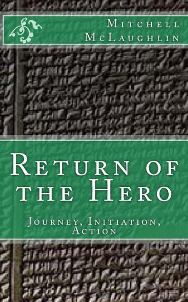 Return Of The Hero: Journey, Initiation, Action