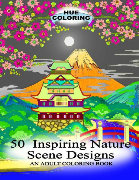 50 Inspiring Nature Scene Designs: An Adult Coloring Book