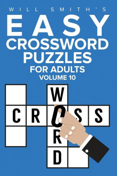 Will Smith Easy Crossword Puzzles For Adults - Volume 10 (The Lite & Unique Jumbo Crossword Puzzle Series)