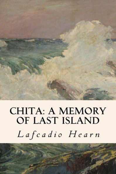 Chita: A Memory Of Last Island - 9781523983698