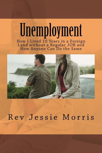 Unemployment: How I Lived 10 Years In A Foreign Land Without A Regular Job And How Anyone Can Do The Same