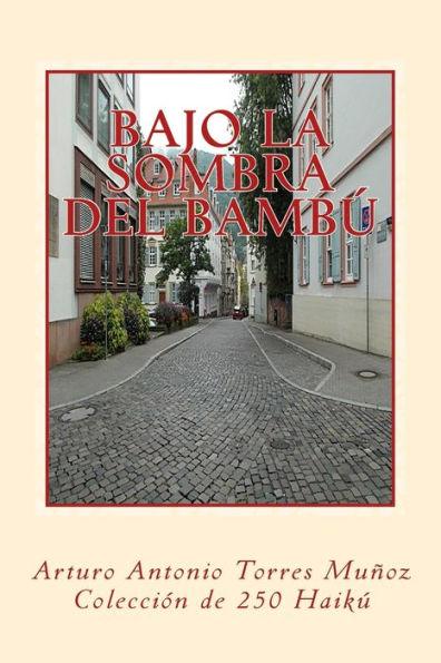 Bajo La Sombra Del Bamb?: Arturo Antonio Torres Mu?oz (Spanish Edition)