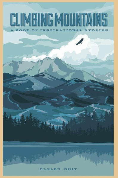 Climbing Mountains: A Book Of Inspirational Stories - 9781523990122