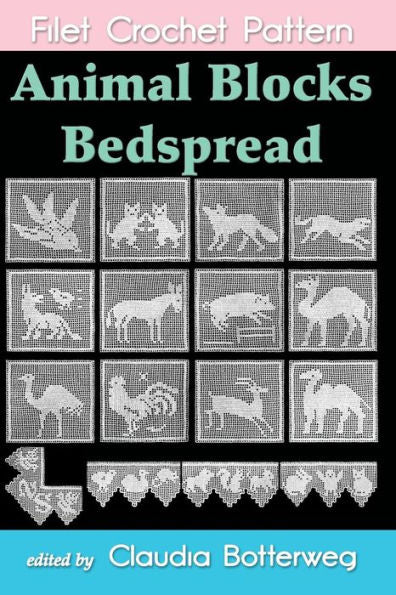 Animal Blocks Bedspread Filet Crochet Pattern: Complete Instructions And Chart
