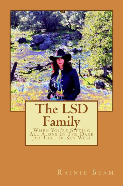 The Lsd Family: When You'Re Sitting All Alone In The Dark Jail Cell In Key West