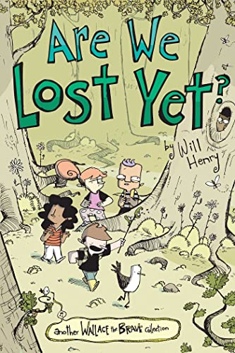 Are We Lost Yet?: Another Wallace The Brave Collection (Volume 4)