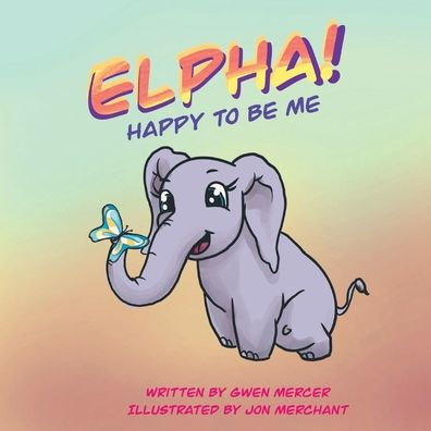 Elpha! Happy To Be Me! - 9781525565632