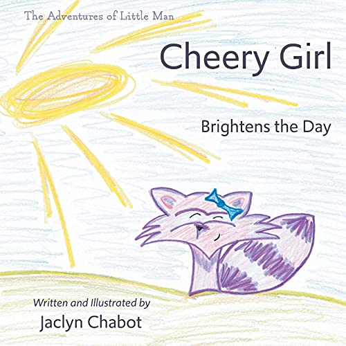 Cheery Girl Brightens The Day (The Adventures Of Little Man) - 9781525593017