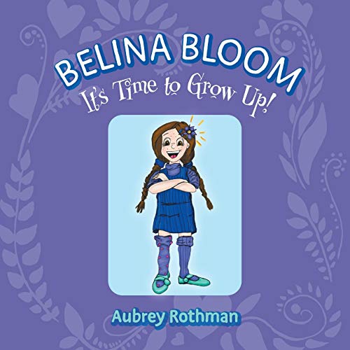 Belina Bloom, It's Time To Grow Up! - Paperback