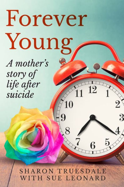 Forever Young: A Mother's Story Of Life After Suicide