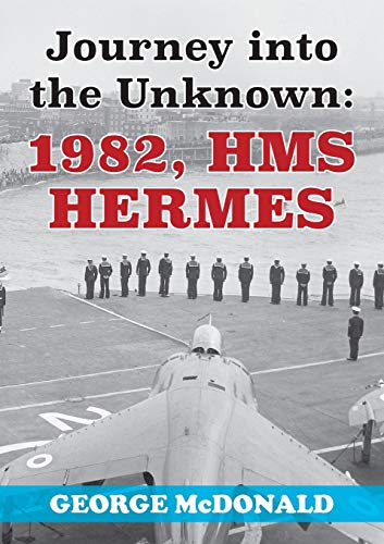 Journey To The Unknown: 1982, Hms Hermes
