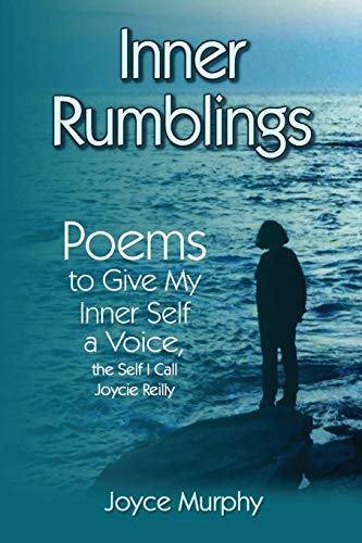 Inner Rumblings: Poems to Give My Inner Self a Voice, the Self I Call Joycie Reilly