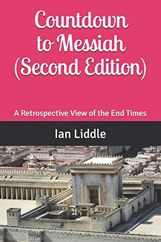 Countdown to Messiah (Second Edition): A Retrospective View of the End Times