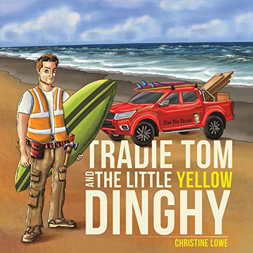 Tradie Tom And The Little Yellow Dinghy
