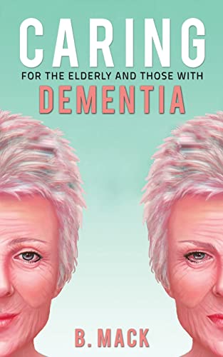Caring for the Elderly and Those with Dementia - Paperback