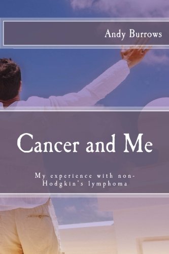Cancer And Me: My Experience With Non-Hodgkin?c??s Lymphoma