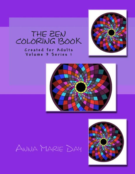 The Zen Coloring Book: Created For Adults Volume 3 Series 1 (The Zen Adult Coloring Book Volume 3 Series 1)