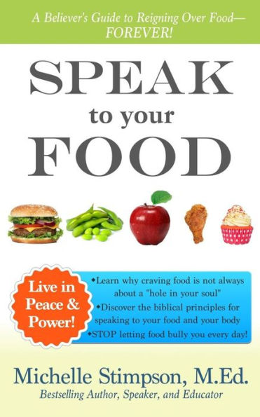 Speak To Your Food: A Believer's Guide To Reigning Over Food