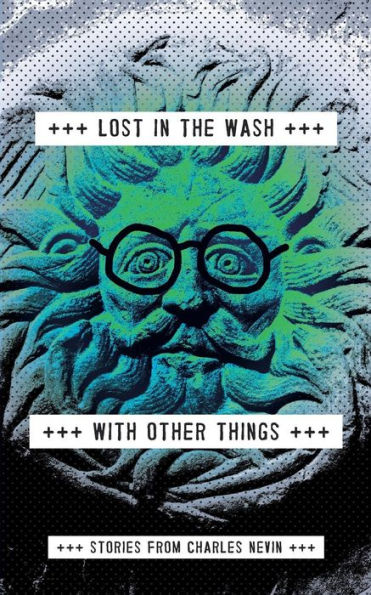 Lost In The Wash With Other Things: Stories From Charles Nevin