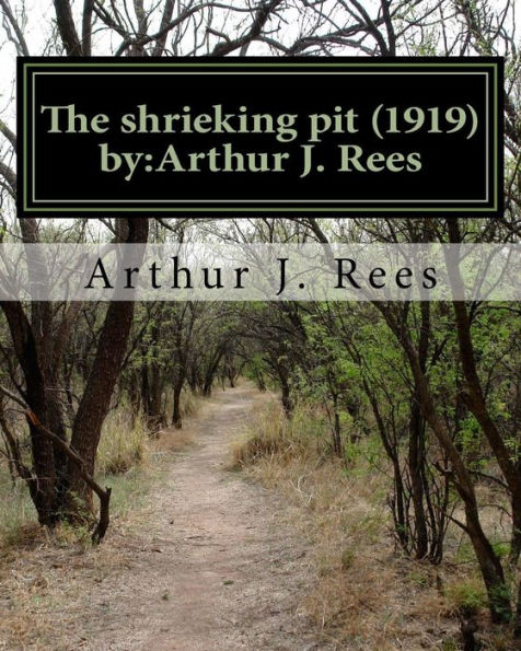 The Shrieking Pit (1919) By:Arthur J. Rees