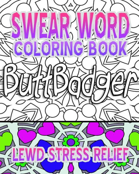 Swear Word Coloring Book: Lewd Stress Relief
