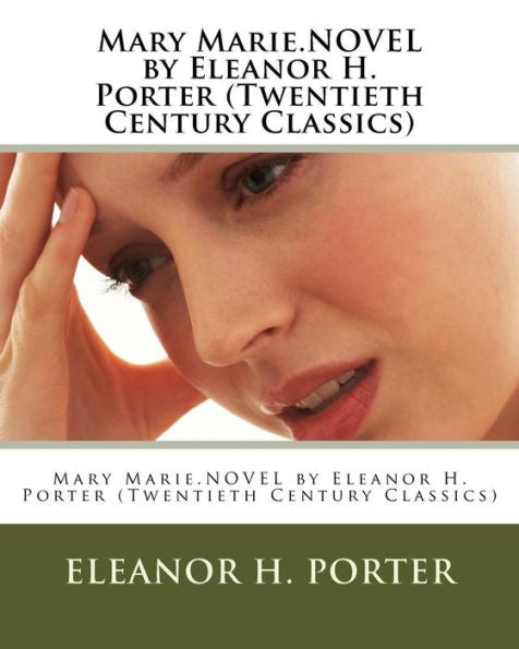 Mary Marie.Novel By Eleanor H. Porter (Twentieth Century Classics)