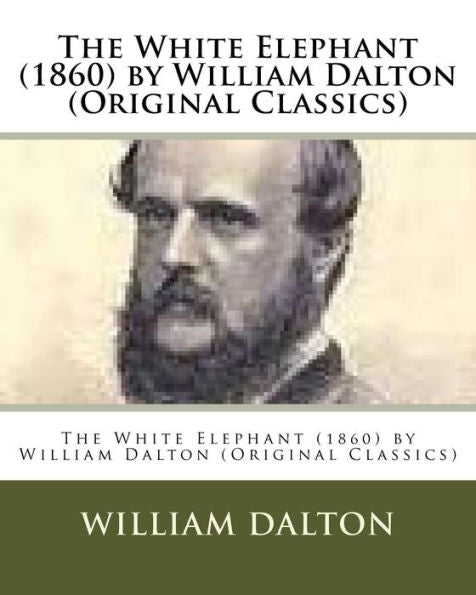The White Elephant (1860) By William Dalton (Original Classics)