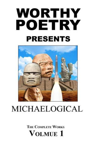 Worthy Poetry: Michaelogical (The Complete Works)