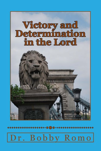 Victory And Determination In The Lord: Prevailing In The Word
