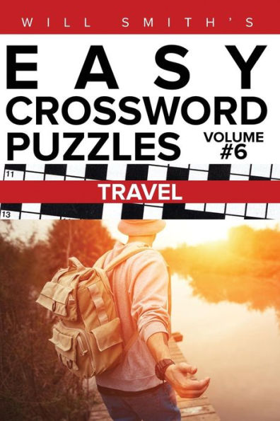 Will Smith Easy Crossword Puzzles - Travel ( Volume 6) (The Lite & Unique Jumbo Crossword Puzzle Series)