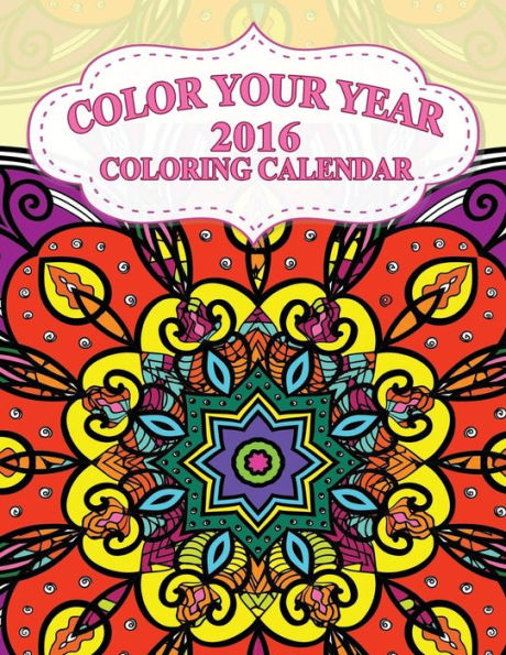 Color Your Year ? 2016 Coloring Calendar (The Stress Relieving Adult Coloring Pages)