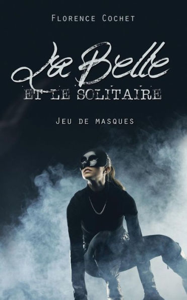 La Belle Et Le Solitaire: Jeu De Masques (French Edition)
