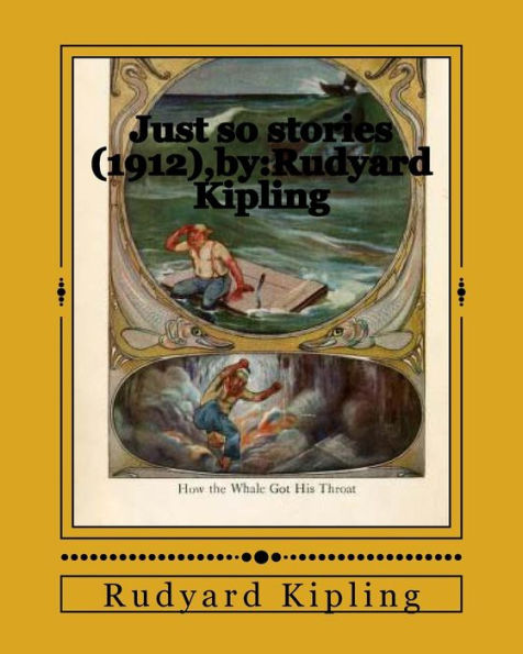 Just So Stories (1912),By:Rudyard Kipling