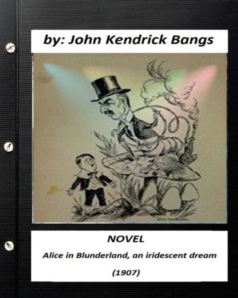 Alice In Blunderland, An Iridescent Dream (1907) Novel (Children's Classics)