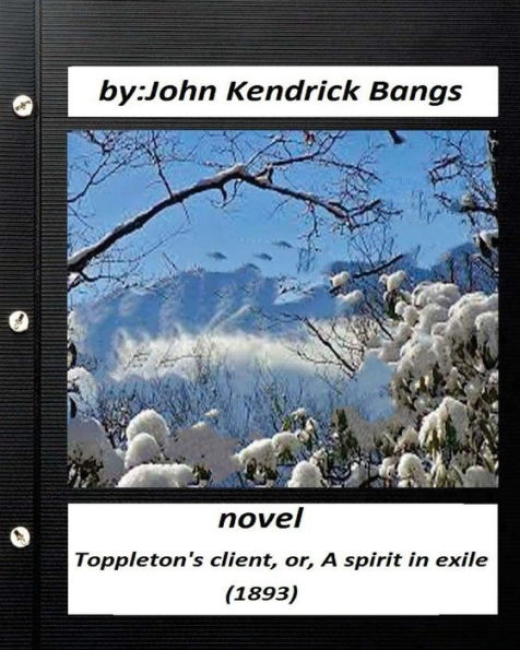 Toppleton's Client, Or, A Spirit In Exile (1893) Novel By John Kendrick Bangs