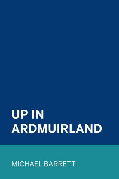 Up In Ardmuirland - 9781530399673