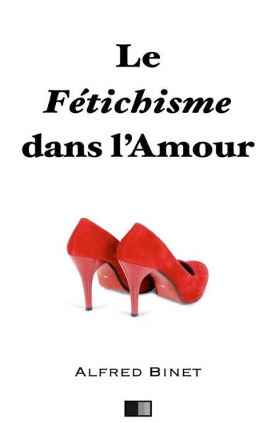 Le F?tichisme Dans L'Amour (French Edition)