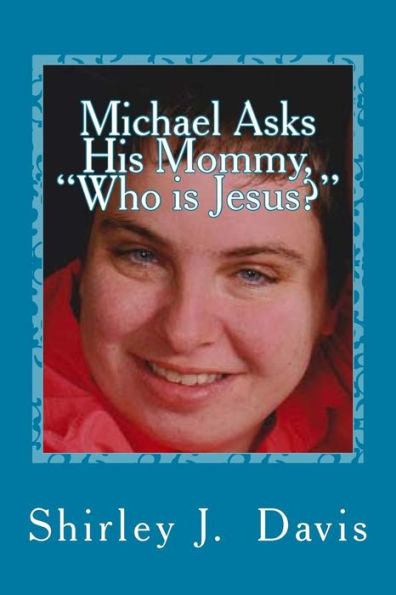 Michael Asks His Mommy, "Who Is Jesus?"