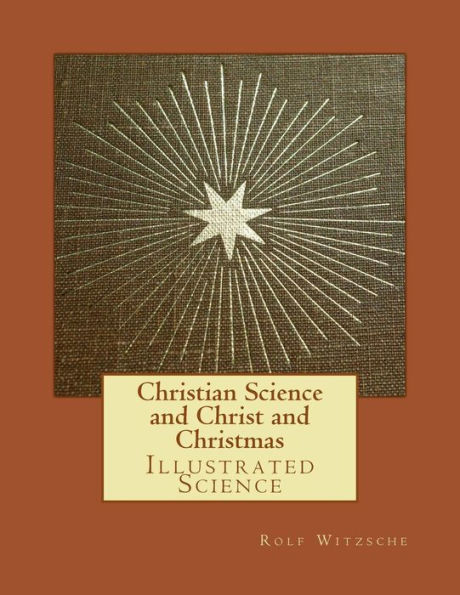 Christian Science And Christ And Christmas: Illustrated Science